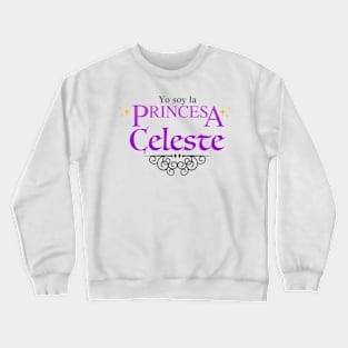 Yo soy la Princesa Celeste Crewneck Sweatshirt